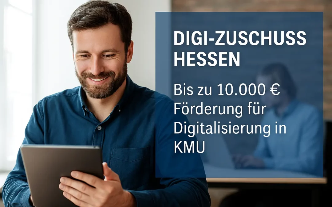 DIGI-Zuschuss Hessen: Jetzt bis zu 10.000 Euro Förderung für KMU sichern
